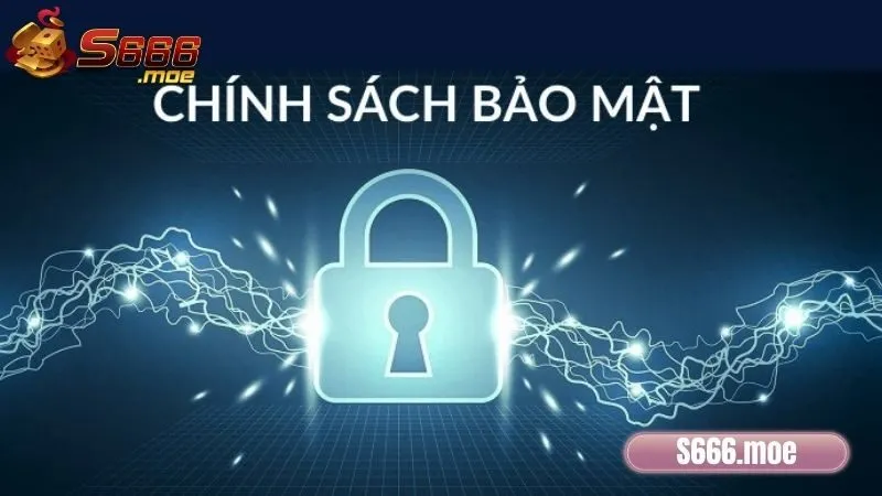 Hiểu đúng về chính sách bảo mật S666